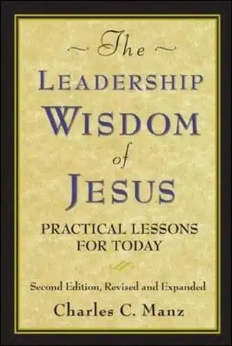 The Leadership Wisdom Of Jesus
