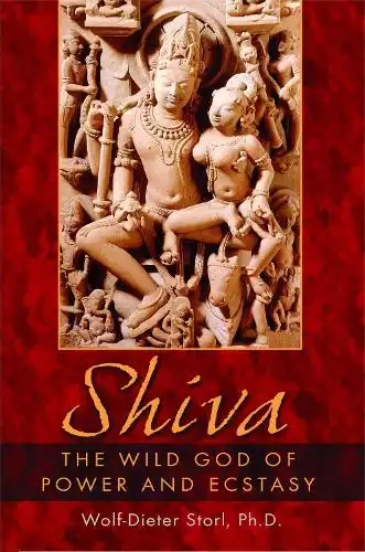 SHIVA THE WILD GOD OF POWER AND ECSTASY