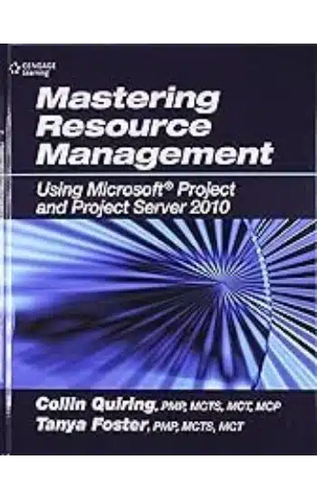 MASTERING RESOURCE MANAGEMENT USING MICROSOFT? PROJECT AND PROJECT SERVER 2010, 1/E