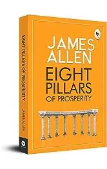 Eight Pillars of Prosperity - Step-by-Step guide To A Prosperous Lif