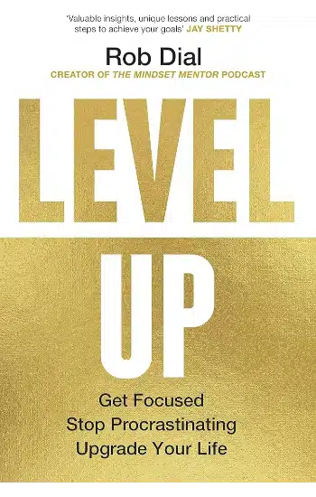 Level Up: Get Focused, Stop Procrastinating and Upgrade Your Life