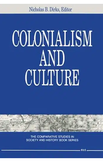 Colonialism and Culture (The Comparative Studies in Society & History Book)