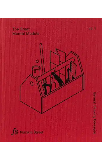 The Great Mental Models: General Thinking Concepts, Vol 1