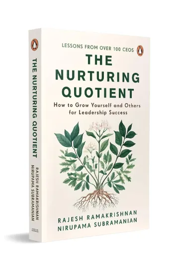 The Nurturing Quotient: How To Grow Yourself And Others For Leadership Success