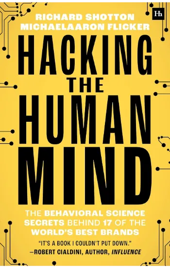 Hacking The Human Mind: The behavioral science secrets behind 17 of the world's best brands